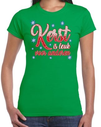 Fout kerstshirt groen kerst is leuk voor anderen voor dames